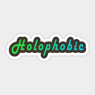Holophobic Sticker